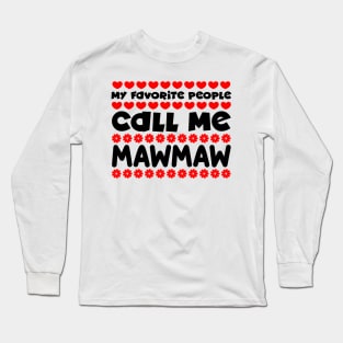 My favorite people call me mawmaw Long Sleeve T-Shirt